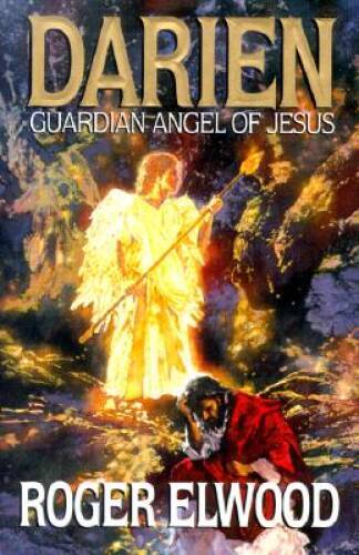 Darien: Guardian Angel of Jesus - Hardcover By Elwood, Roger - GOOD