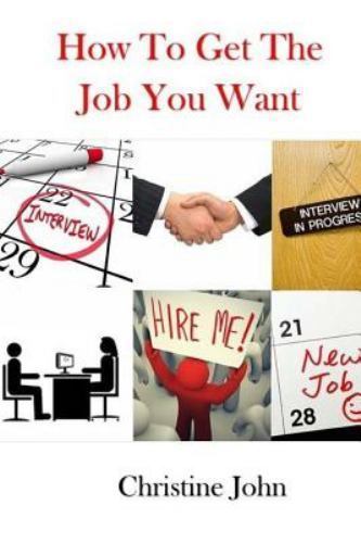 How to Get the Job You Want, Paperback by John, Christine, Like New Used, Fre...