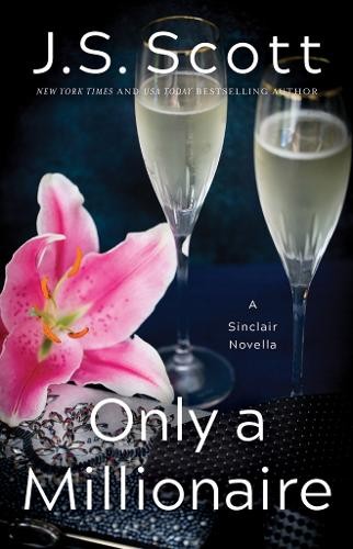 Only a Millionaire: A Sinclair Novella (The Sinclairs) by Scott, J. S. Book TheFREE US DELIVERY | ISBN: 1503954307 | Quality Books