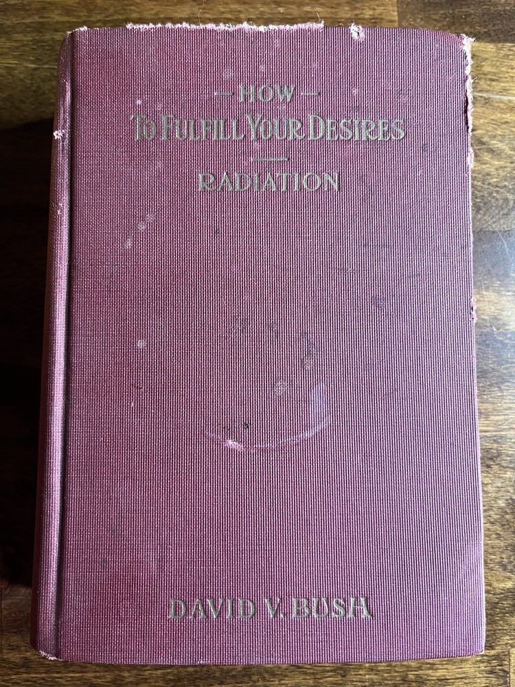 1929 David V Bush How to Fulfill Your Desires - Radiation - Hardcover - Good