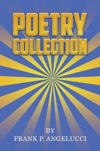 Frank P Angelucci Poetry Collection (Paperback)Another great item from Rarewaves USA | Free delivery!