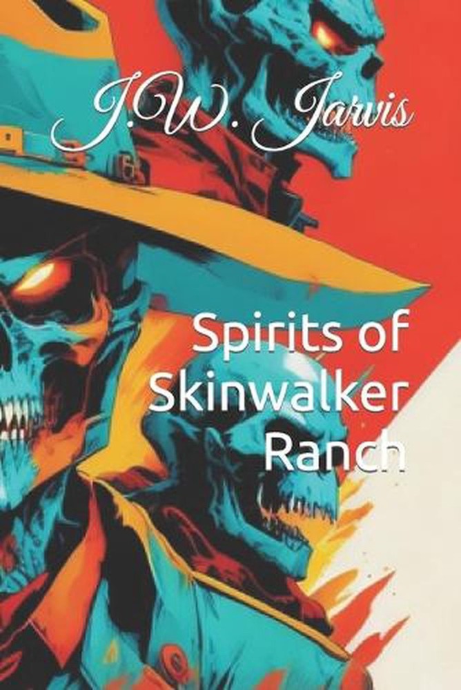 Spirits of Skinwalker Ranch by J.W. Jarvis Paperback Book