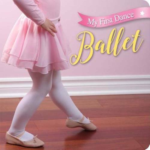 My First Dance: Ballet - Board book By Sterling Publishing Co., Inc. - GOOD