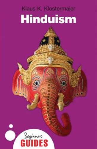 Hinduism: A Beginner's Guide by Klaus K Klostermaier: New