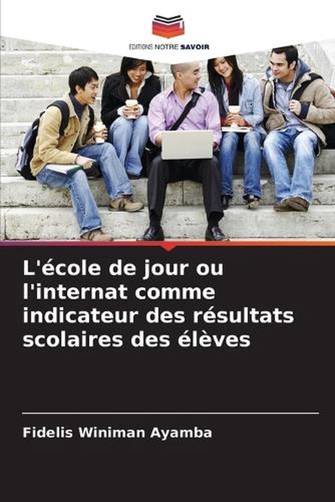 L'cole de jour ou l'internat comme indicateur des rsultats scolaires des lves by