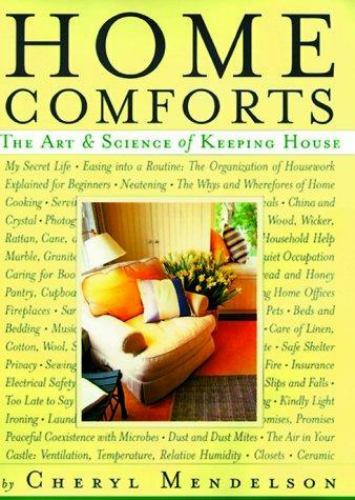 Home Comforts : The Art and Science of Keeping House by Cheryl Mendelson (1999,