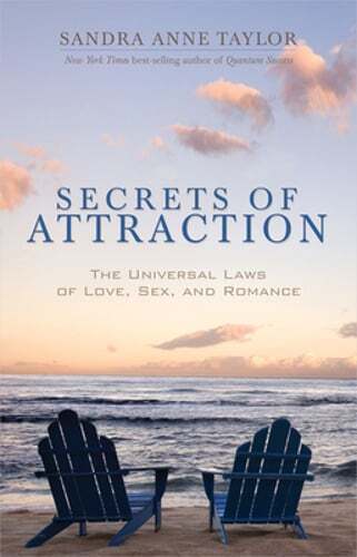 Secrets of Attraction: The Universal Laws of Love, Sex, and Romance by Taylor