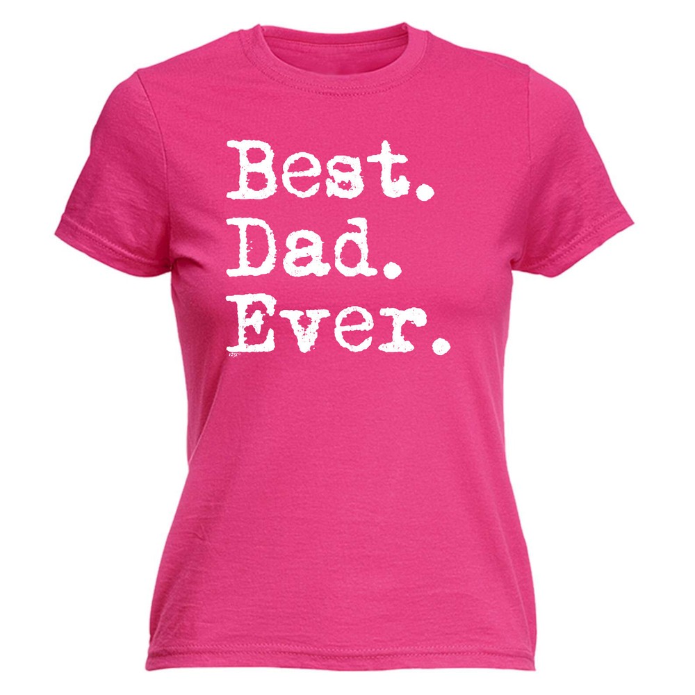 Best Dad Ever - Womens T Shirt Funny T-Shirt Novelty gift tshirt