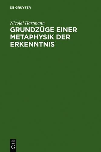 Nicolai Hartmann Grundzüge Einer Metaphysik Der Erkenntnis (Hardback)