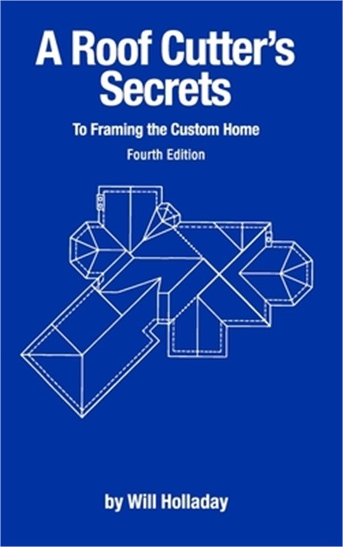 A Roof Cutter's Secrets to Framing the Custom Home (Hardback or Cased Book)
