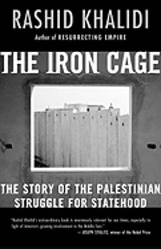 The Iron Cage: The Story of the Palestinian Struggle for Statehood by Khalidi