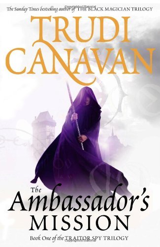 The Ambassador's Mission (Traitor Spy Trilogy) By Trudi Canavan.