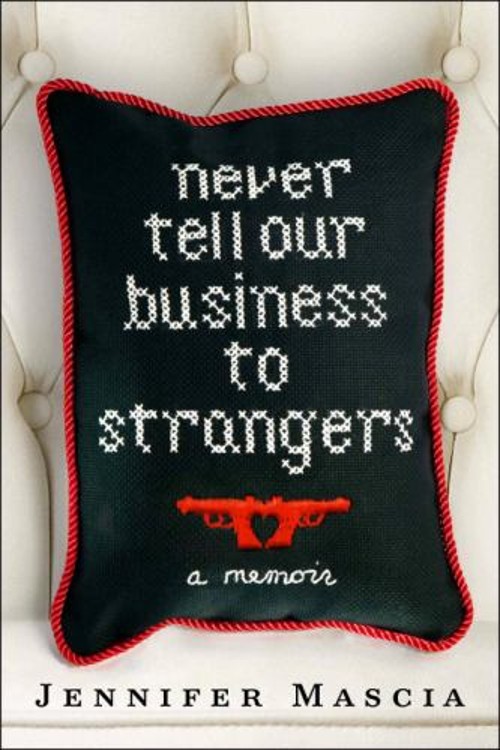 Never Tell Our Business to Strangers : A Memoir Hardcover Jennife