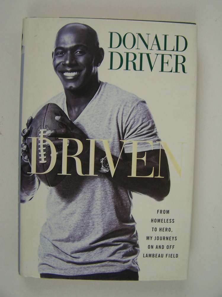 Donald Driver Driven: From Homeless to Hero My Journeys On and Off Lambeau Field