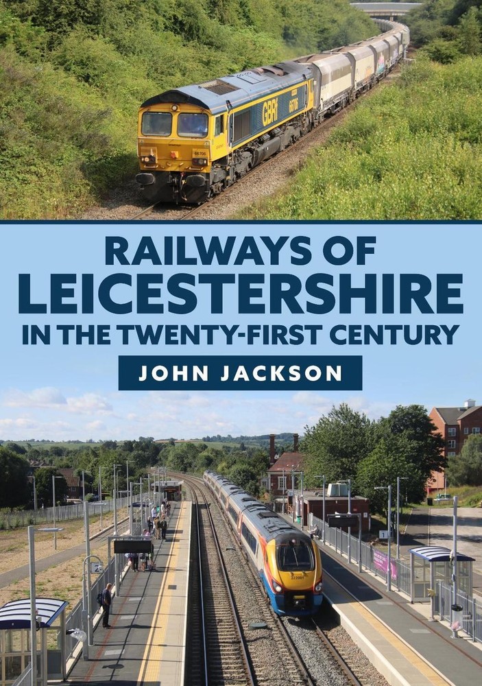 Railways of Leicestershire in the Twenty-first Century by John Jackson Paperback