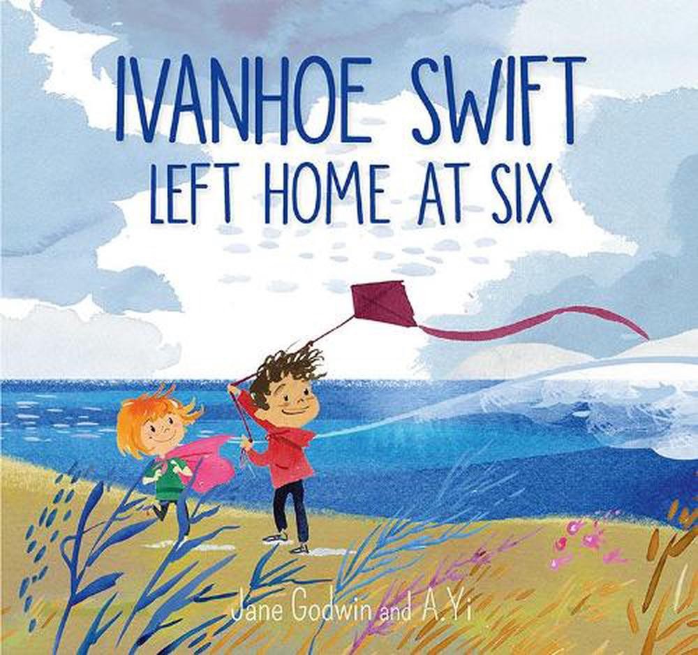 Ivanhoe Swift Left Home at Six by Jane Godwin (English) Hardcover Book