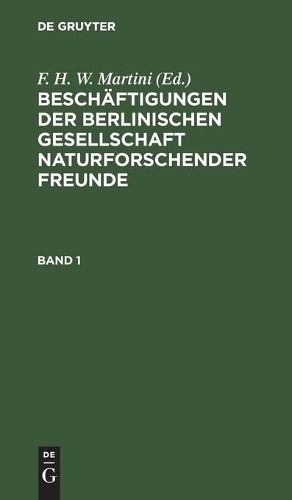 Beschäftigungen Der Berlinischen Gesellschaft Naturforschender Freund (Hardback)