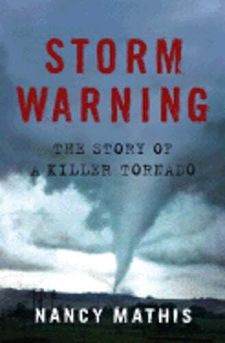 Storm Warning: The Story of a Killer Tornado by Nancy Mathis: Used