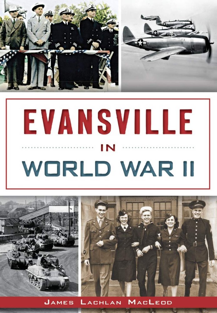 NEW The History Press Evansville in World War II, IN 9781626196759 Military Trad