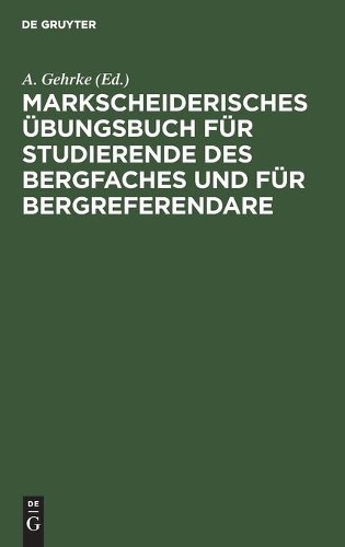 Markscheiderisches Übungsbuch Für Studierende Des Bergfaches Und Für  (Hardback)