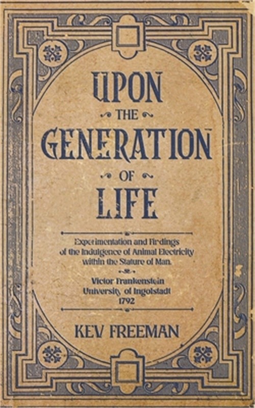 Upon the Generation of Life: by Victor Frankenstein (Paperback or Softback)