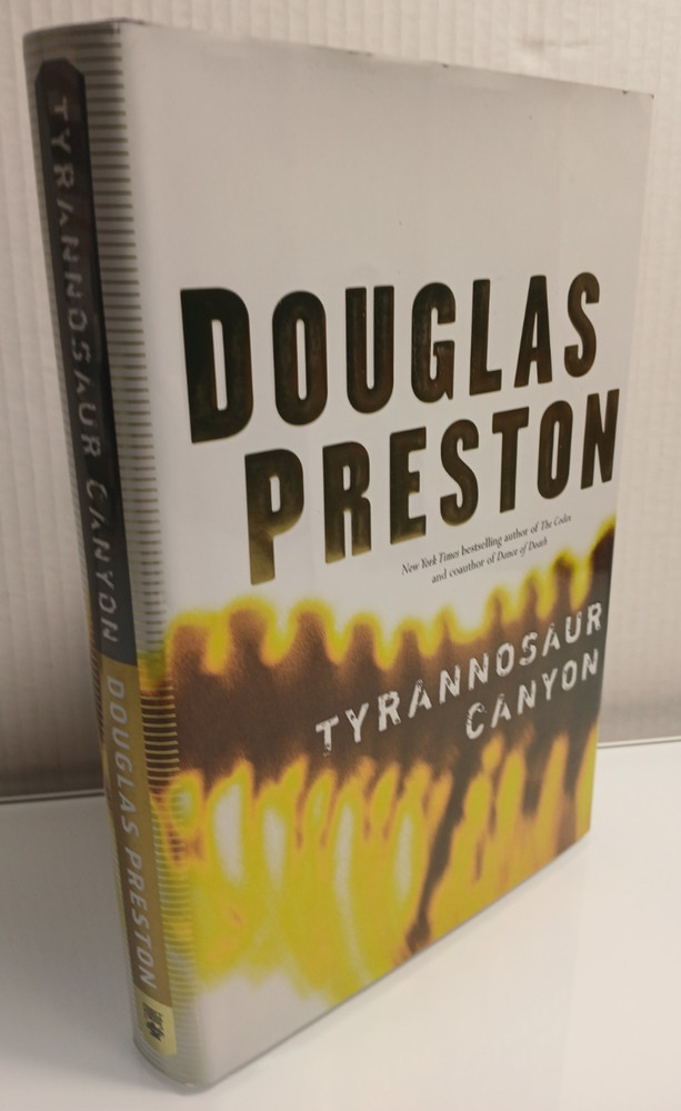 Tyrannosaur Canyon - Douglas Preston - 2005 First Edition HC/DJ- Thomas Doherty
