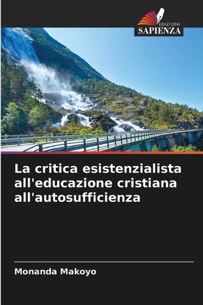 La critica esistenzialista all'educazione cristiana all'autosufficienza by Monan