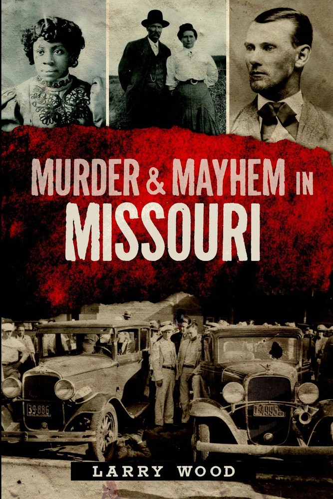 NEW The History Press Murder & Mayhem in Missouri, MO 9781626190337 Murder & May