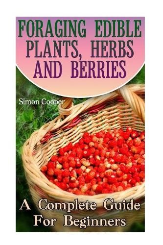 Simon Cooper Foraging Edible Plants, Herbs and Berries (Paperback)Another great item from Rarewaves USA | Free delivery!