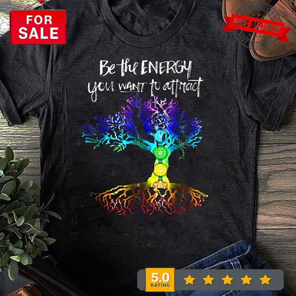 Chakra Tree of Life Be the energy you want to attract T-Shirt - Hippie Shirt,...