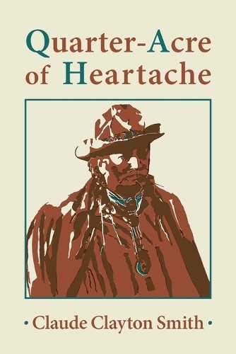 Claude Clayton Smith Quarter-Acre of Heartache (Paperback)Another great item from Rarewaves USA | Free delivery!