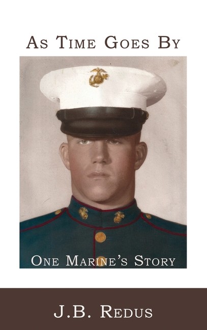As Time Goes By: One Marine's Story