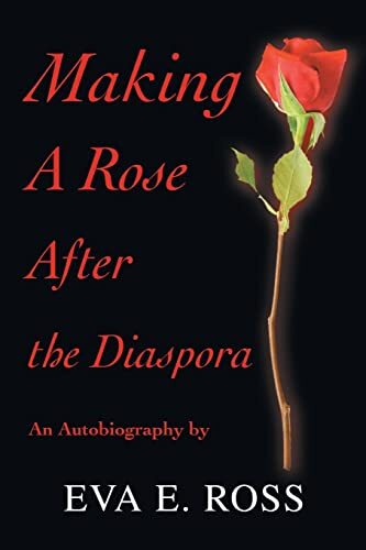 Making A Rose After the Diaspora: An A..., Ross, Eva E.