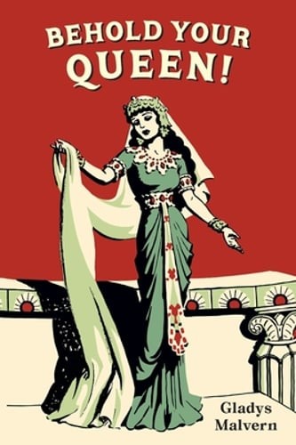 Behold Your Queen! by Gladys Malvern: New
