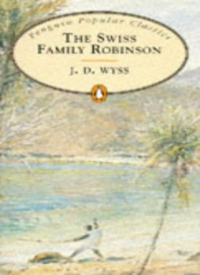 The Swiss Family Robinson (Penguin Popular Classics) By Johann D
