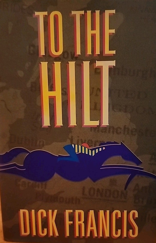 To the Hilt by Dick Francis (1996, Hbk)