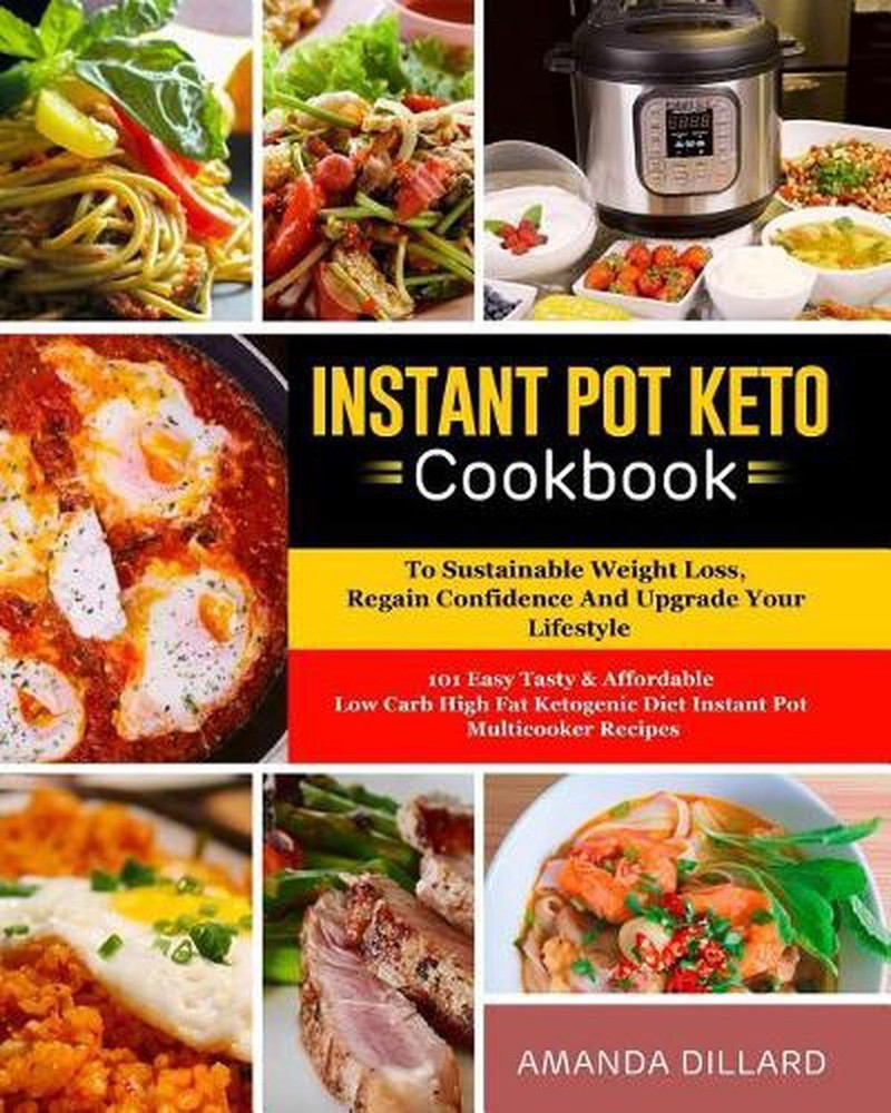 Instant Pot Keto Cookbook to Sustainable Weight Loss, Regain Confidence and Upgr