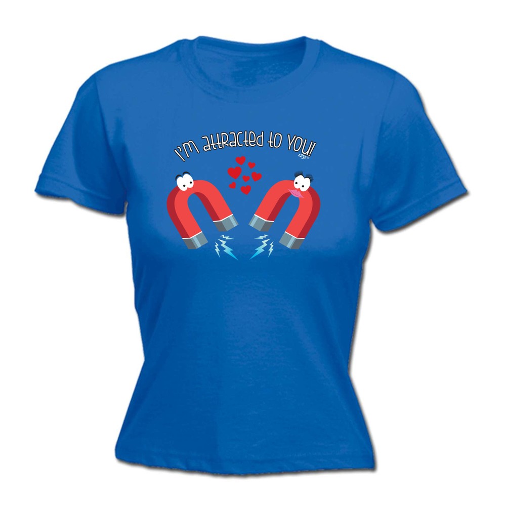 Im Attracted To You - Womens T Shirt Funny T-Shirt Novelty gift tshirt