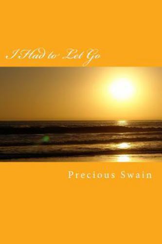 I Had to Let Go, Paperback by Swain, Precious, Brand New, Free shipping in th...