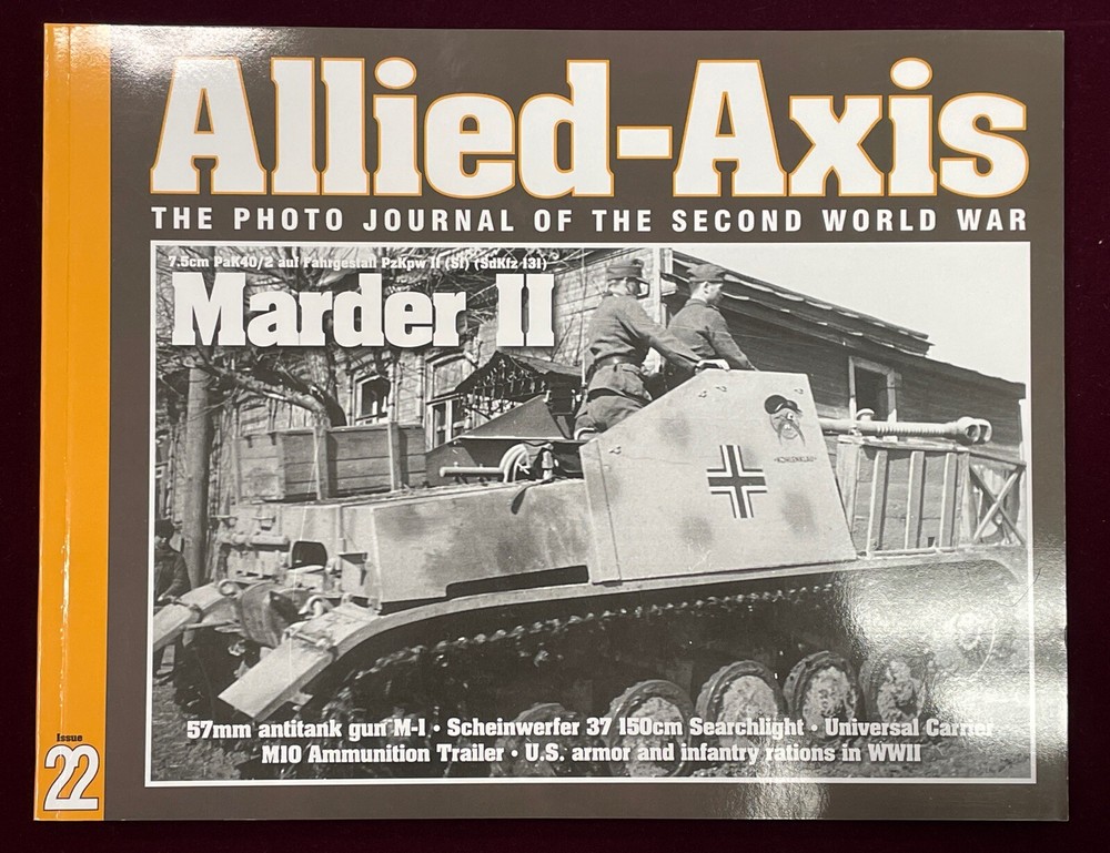 Allied-Axis The Photo Journal of WW2 #22 - Marder II, M1 57mm ATG, Universal Car