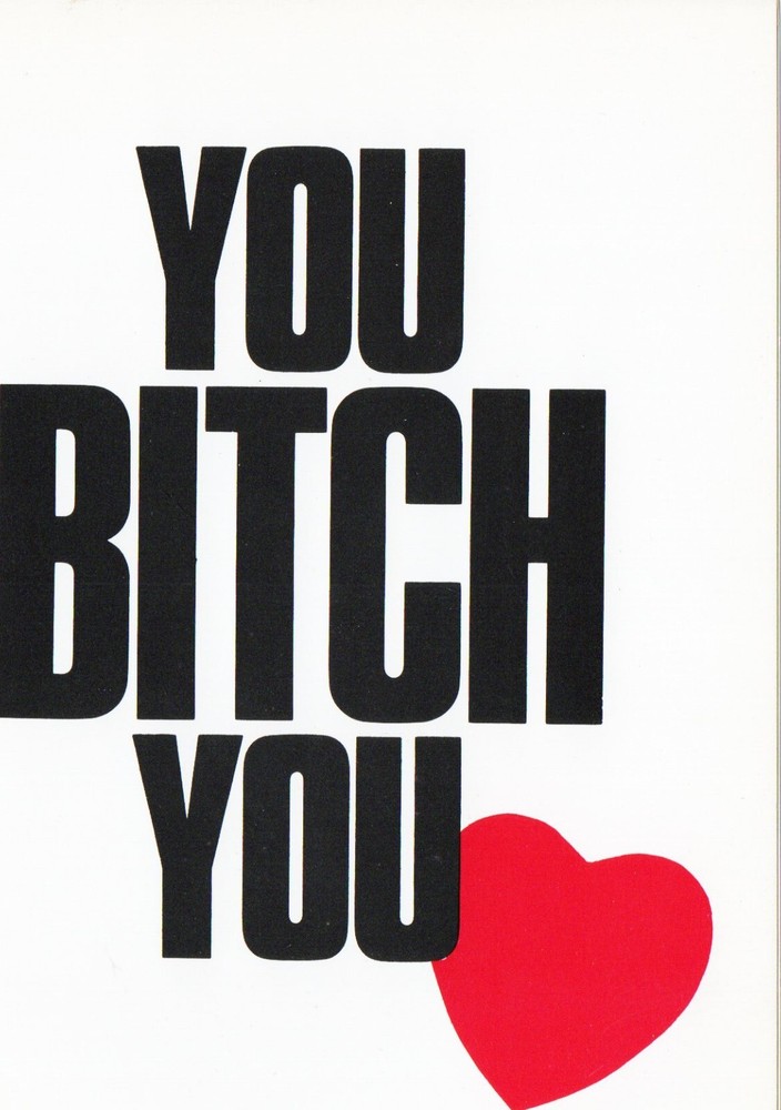You Bitch You. (Heart)  I Love You Valentines card 1980 T.N.T. Designs card 5x7
