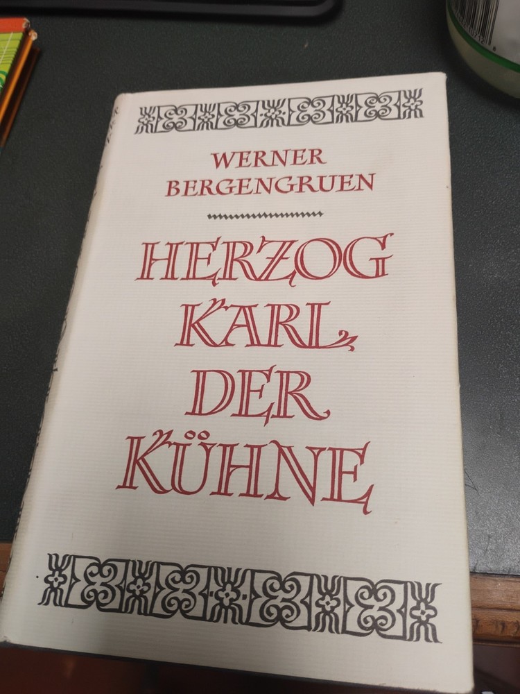Herzog Karl Der Kuhne - Duke Charles The Bold by Werner Bergengruen 1959 VTG HC
