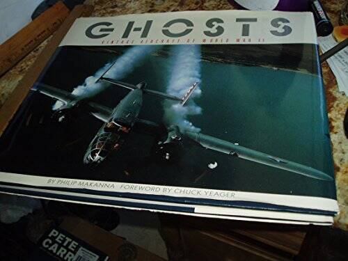 Ghosts: Vintage Aircraft of World War II - Hardcover By Makanna, Philip - GOOD