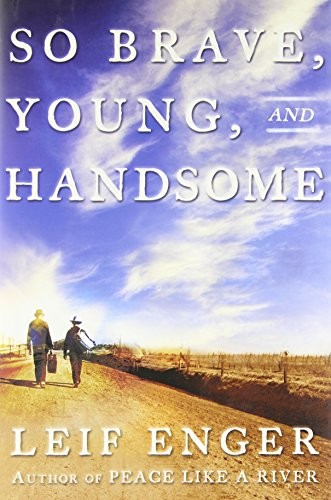 So Brave, Young and Handsome: A Novel by Enger