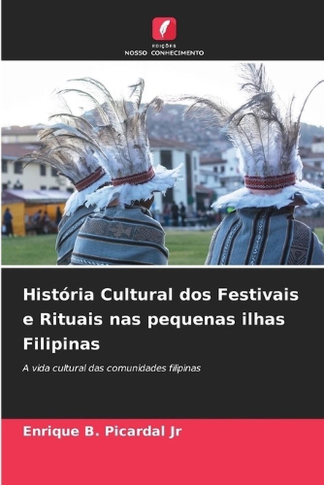 Histria Cultural dos Festivais e Rituais nas pequenas ilhas Filipinas by Enrique