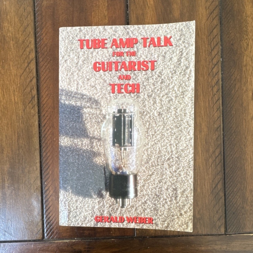 Tube Amp Talk for the Guitarist and Tech by Gerald Weber, Paperback, Guitar