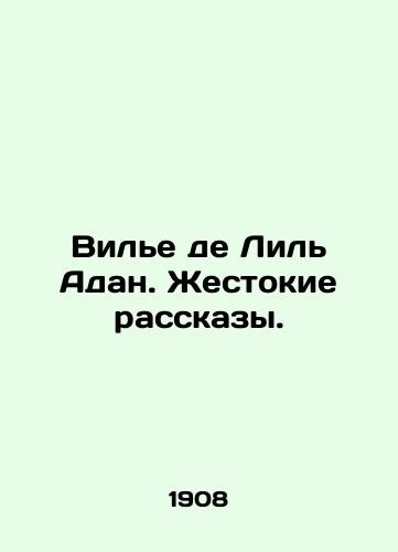 Villiers de Lille Adan: Cruel Stories. In Russian /Vile de Lil Adan. Zhestokie