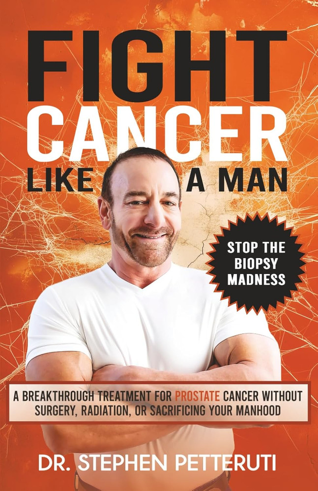 Fight Cancer like a Man: a Breakthrough Treatment for Prostate Cancer without Su