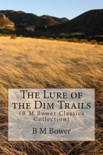 Lure of the Dim Trails, Paperback by Bower, B. M., Like New Used, Free shippi...