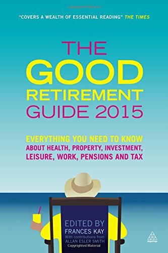 The Good Retirement Guide 2015: Everything You Need to Know Abou